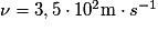 \nu =3,5\cdot 10^{2} \mathrm{m}\cdot s^{-1}