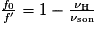 \frac{f_{0}}{f{}'}= 1-\frac{\nu _{\mathrm{H}}}{\nu _{\mathrm{son}}}