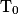 \mathrm{T}_{0}