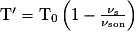\mathrm{T{}'}=\mathrm{T}_{0}\left ( 1 - \frac {\nu _{\mathrm{s}}} {\nu_{\mathrm{son}}} \right )