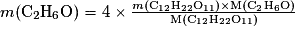 m(\mathrm{C_{2}H_{6}O})=4\times \frac{m\mathrm{(C_{12}H_{22}O_{11})\times M(C_{2}H_{6}O)}}{\mathrm{M(C_{12}H_{22}O_{11})}}