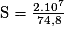 \mathrm{S=\frac{2.10^{7}}{74,8}}
