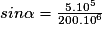sin\alpha =\frac{5.10^{5}}{200.10^{6}}