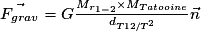\vec{F_{grav}}=G\frac{M_{r_{1-2}}\times M_{Tatooine}}{d_{T12/T^{2}}}\vec{n}