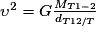 \upsilon ^{2}=G\frac{M_{T1-2}}{d_{T12/T}}