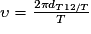 \upsilon =\frac{2\pi d_{T12/T}}{T}
