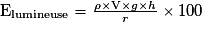 \mathrm{E_{lumineuse}}= \frac{\rho \times \mathrm{V}\times g\times h}{r}\times 100