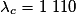 \lambda _{c}= 1~110