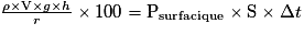 \frac{\rho \times \mathrm{V}\times g\times h}{r}\times 100=\mathrm{P_{surfacique}\times S\times \Delta }t