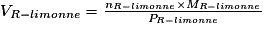 V_{R-limonène} = \frac{n_{R-limonène}\times M_{R-limonène}}{P_{R-limonène}}