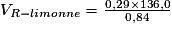 V_{R-limonène} = \mathrm{\frac{0,29\times 136,0}{0,84}}