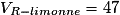 V_{R-limonène} = 47