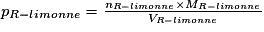 p_{R-limonène} = \frac{n_{R-limonène}\times M_{R-limonène}}{V_{R-limonène}}