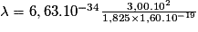 \lambda = 6,63.10^{-34}\frac{3,00.10^{2}}{1,825\times 1,60.10^{-19}}
