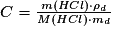 C = \frac{m\left ( HCl \right )\cdot \rho _{d}}{M\left ( HCl \right )\cdot m_{d}}