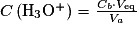 C\left ( \mathrm{H_{3}O^{+}} \right ) = \frac{C_{b}\cdot V_{\mathrm{eq}}}{V_{a}}