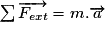 \sum \overrightarrow{F_{ext}}= m.\overrightarrow{a}