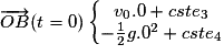 \overrightarrow{OB}(t= 0)\left\{\begin{matrix}v_{0}.0+cste_{3}\\-\frac{1}{2}g.0^{2}+cste_{4}\end{matrix}\right.
