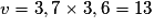 v = 3,7 \times 3,6 = 13