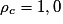 \rho _{c} = 1,0