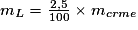 m_{L} = \frac{2,5}{100}\times m_{crème}