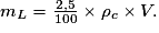 m_{L} = \frac{2,5}{100} \times \rho _{c} \times V.