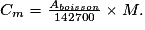 C_{m} = \frac{A_{boisson}}{142 700}\times M.