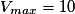 V_{max} = 10