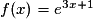 f(x)=e^{3x+1}