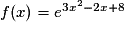 f(x)=e^{3x^{2}-2x+8}
