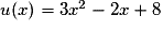 u(x)=3x^{2}-2x+8