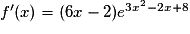 f'(x)=(6x-2)e^{3x^{2}-2x+8}
