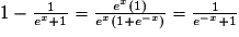 1-\frac{1}{e^{x}+1}=\frac{e^{x}(1)}{e^{x}(1+e^{-x})}=\frac{1}{e^{-x}+1}