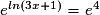 e^{ln(3x+1)}=e^{4}