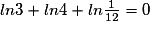 ln3+ln4+ln\frac{1}{12}=0