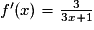 f'(x)=\frac{3}{3x+1}