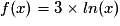 f(x)=3\times ln(x)