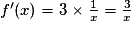 f'(x)=3\times \frac{1}{x}=\frac{3}{x}