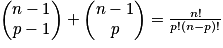 \begin{pmatrix}n-1\\p-1\end{pmatrix}+\begin{pmatrix}n-1\\p\end{pmatrix}=\frac{n!}{p!(n-p)!}