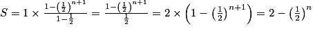 S=1\times \frac{1-\left ( \frac{1}{2} \right )^{n+1}}{1-\frac{1}{2}}=\frac{1-\left (\frac{1}{2} \right )^{n+1}}{\frac{1}{2}}=2\times \left ( 1-\left ( \frac{1}{2} \right )^{n+1} \right )=2-\left (\frac{1}{2} \right )^{n}