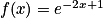 f(x)=e^{-2x+1}