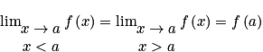 \lim_{\begin{matrix}x\rightarrow a\\ x< a\end{matrix}}f\left ( x \right )= \lim_{\begin{matrix}x\rightarrow a\\ x> a\end{matrix}}f\left ( x \right )= f\left ( a \right )