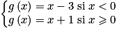 \left\{\begin{matrix}g\left ( x \right )= x-3\; \mathrm{si}\; x< 0\\g\left ( x \right )= x+1\; \mathrm{si}\; x\geqslant 0\end{matrix}\right.