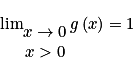 \lim_{\begin{matrix}x\rightarrow 0\\x> 0\end{matrix}}g\left ( x \right )= 1