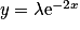 y=\lambda{\mathrm{e}^{-2x}}