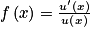 f\left ( x \right )=\frac{{u}'\left ( x \right )}{u\left ( x \right )}