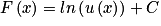 F\left ( x \right )=ln\left ( u\left ( x \right ) \right )+C