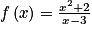 f\left ( x \right )=\frac{x^{2}+2}{x-3}