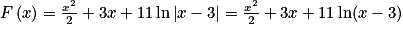 F\left ( x \right )=\frac{x^{2}}{2}+3x+11\, \mathrm{ln}\left | x-3 \right | =\frac{x^{2}}{2}+3x+11\, \mathrm{ln}(x-3)