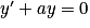 {y}'+ay=0